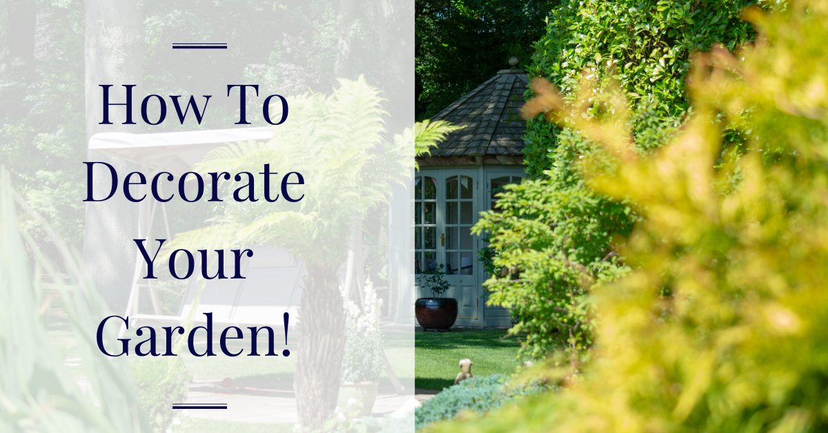 How To Decorate Your Garden